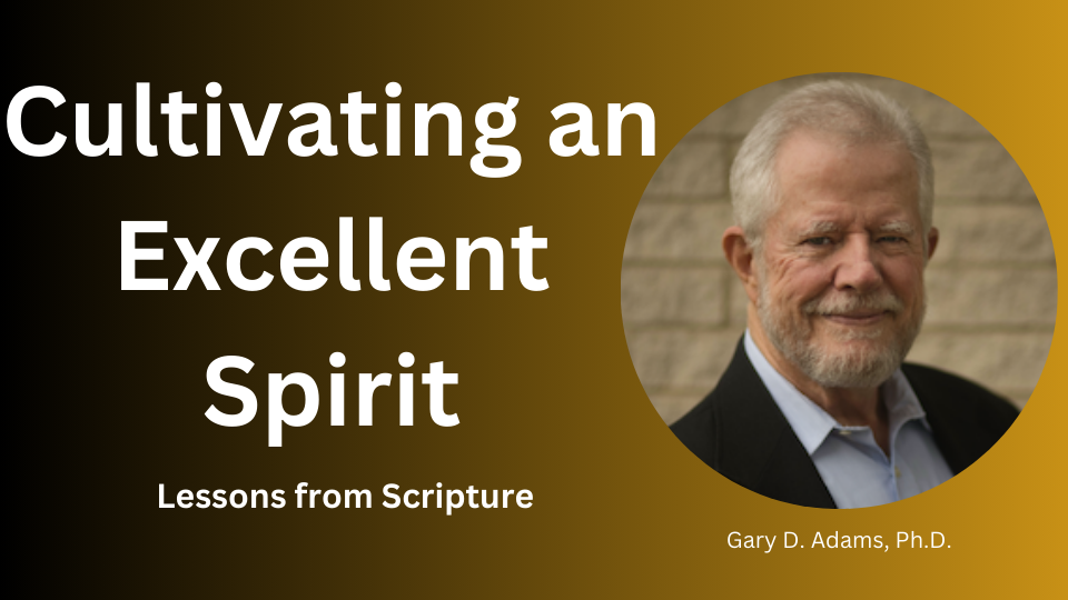 Gary Admas: Cultivating an Excellent Spirit